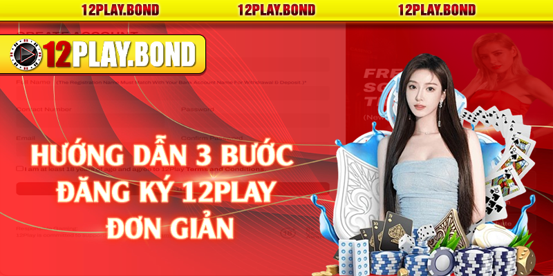 Hướng dẫn 3 bước đăng ký 12Play đơn giản