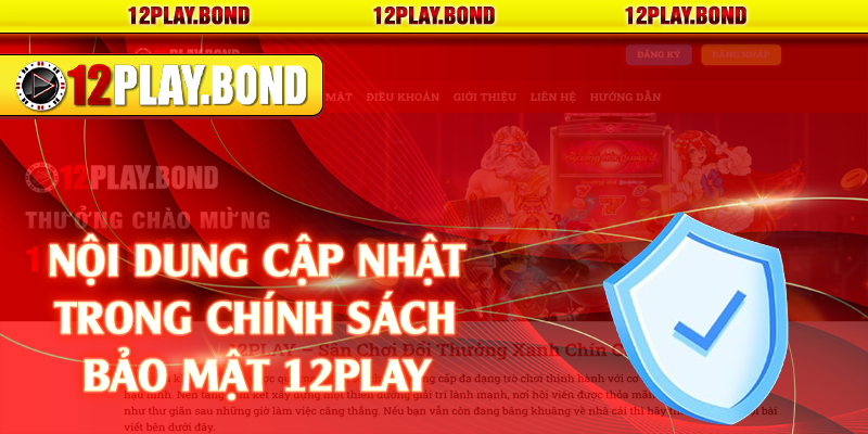 Nội dung cập nhật trong chính sách bảo mật 12Play